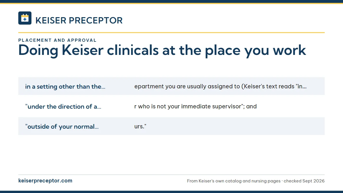 Keiser's workplace rule, in its own words: in a setting other than the work department you are usually ; "under the direction of a preceptor who is not your immediat; "outside of your normal working hours.".